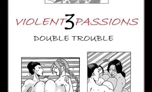 Violent Passions 3 – Double Trouble