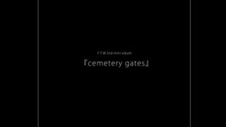 F.T.W. 2nd mini album『cemetery gates』