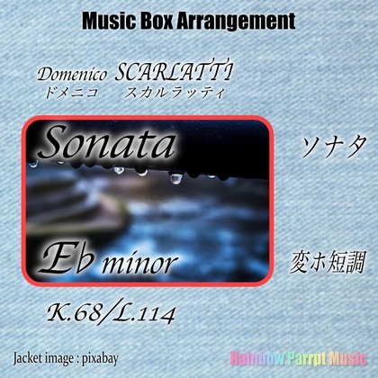 Domenico Scarlatti “Sonata in E flat major E♭ major K.68” Music box ver.