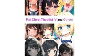 Flat Chest Theorist IV and Others